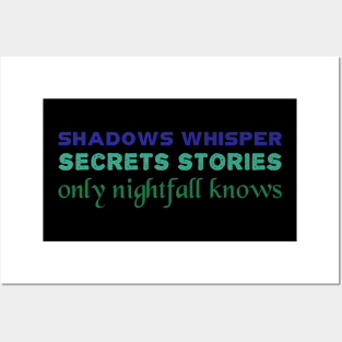 Shadows whisper secrets stories only nightfall knows Posters and Art